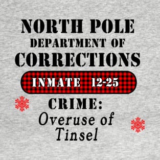 FUNNY NORTH POLE Dept of CORRECTIONS OVERUSE OF TINSEL T-Shirt